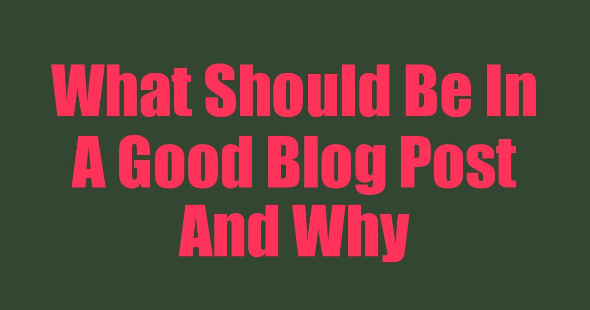 what-should-be-in-a-good-blog-post-and-why-your-goals-guide-blog